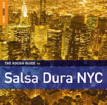 The Rough Guide To Salsa Dura Nyc