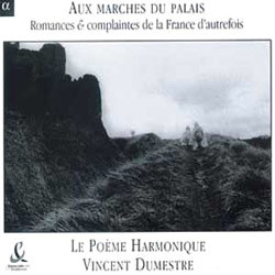 La Poeme Harmonique  ο ְ (Aux Marches du Palais - Romances & complaintes de la France d'autrefois) 