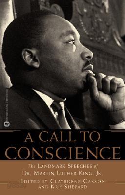 A Call to Conscience: The Landmark Speeches of Dr. Martin Luther King, Jr.