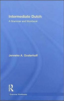 Intermediate Dutch: A Grammar and Workbook