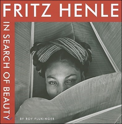 Fritz Henle: In Search of Beauty