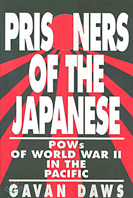 Prisoners of the Japanese: POWs of World War II in the Pacific