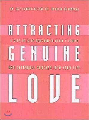 Attracting Genuine Love: A Step-By-Step Program to Bring a Loving and Desirable Partner Into Your Life [With CD (Audio)]