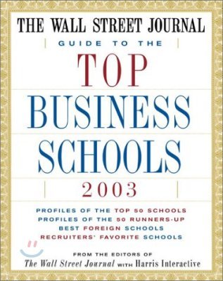 The Wall Street Journal Guide to the Top Business Schools 2003