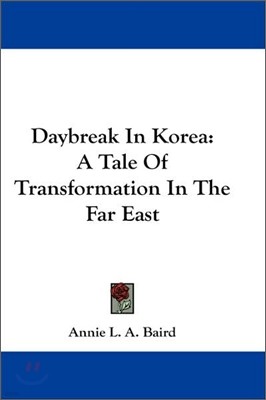 Daybreak in Korea: A Tale of Transformation in the Far East