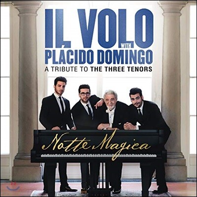 Il Volo / Placido Domingo 일 볼로와 플라시도 도밍고의 노테 마지카 - 쓰리 테너 헌정음반 (Notte Magica - A Tribute to the Three Tenors)
