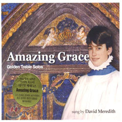 David Meredith ¡ ׷̽ (Amazing Grace : Golden Treble Solos)