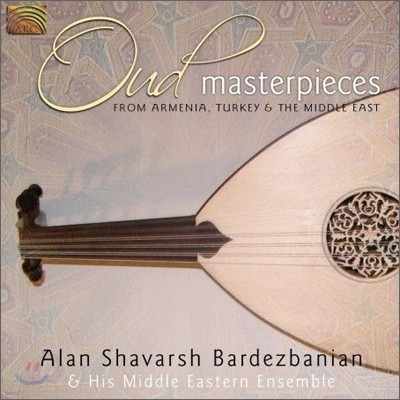 Alan Shavarsh Bardezbanian - Oud Masterpieces