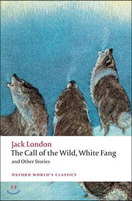 The Call of the Wild, White Fang, and Other Stories