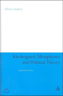 Kierkegaard, Metaphysics and Political Theory: Unfinished Selves