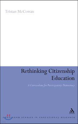 Rethinking Citizenship Education: A Curriculum for Participatory Democracy