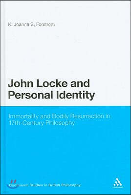 John Locke and Personal Identity: Immortality and Bodily Resurrection in Seventeenth-Century Philosophy