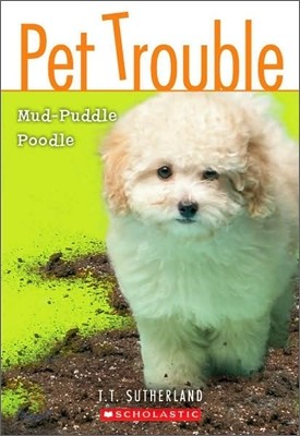 Pet Trouble : Mud-puddle Poodle