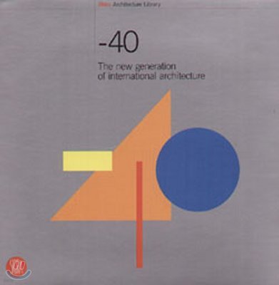 "-40" The New Generation of International Architecture
