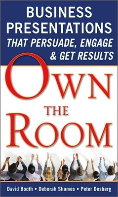 Own the Room: Business Presentations That Persuade, Engage, and Get Results