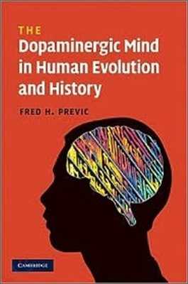 The Dopaminergic Mind in Human Evolution and History