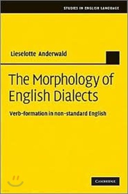 The Morphology of English Dialects: Verb-Formation in Non-Standard English