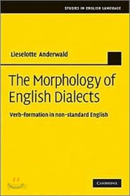 The Morphology of English Dialects: Verb-Formation in Non-Standard English