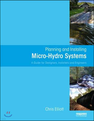 Planning and Installing Micro-Hydro Systems