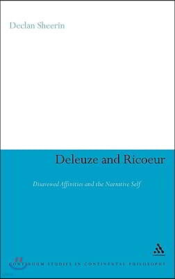 Deleuze and Ricoeur: Disavowed Affinities and the Narrative Self