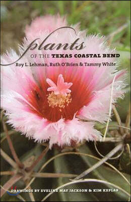 Plants of the Texas Coastal Bend: Volume 7 [With CDROM]