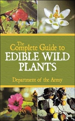 The Complete Guide to Edible Wild Plants