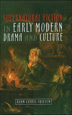 Supernatural Fiction in Early Modern Drama & Culture