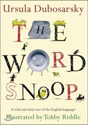 The Word Snoop: A Wild and Witty Tour of the English Language!
