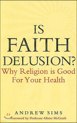 Is Faith Delusion?: Why Religion Is Good for Your Health