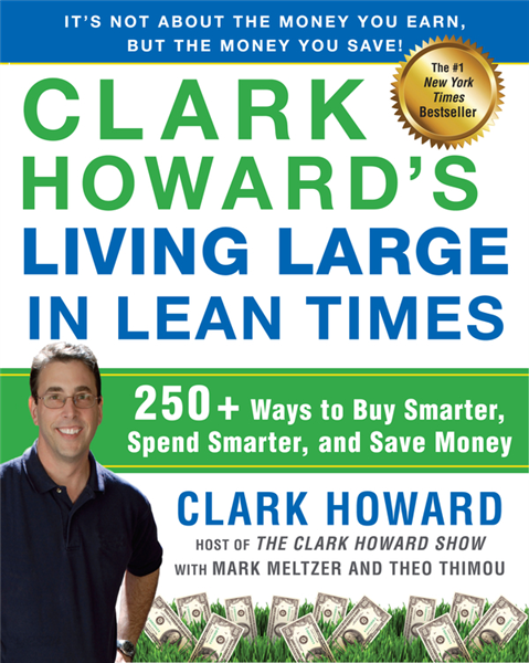 Clark Howard&#39;s Living Large in Lean Times