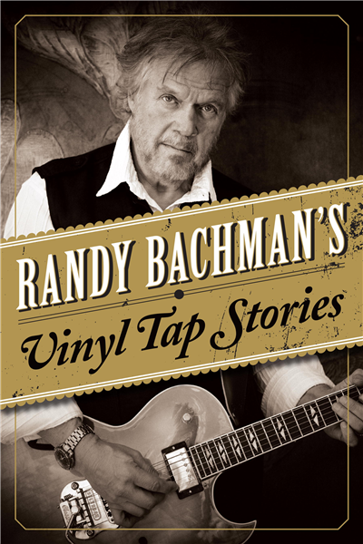 Randy Bachman&#39;s Vinyl Tap Stories