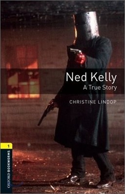 Oxford Bookworms Library: Ned Kelly - A True Story: Level 1: 400-Word Vocabulary