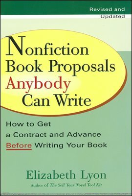 Nonfiction Book Proposals Anybody can Write (Revised and Updated)