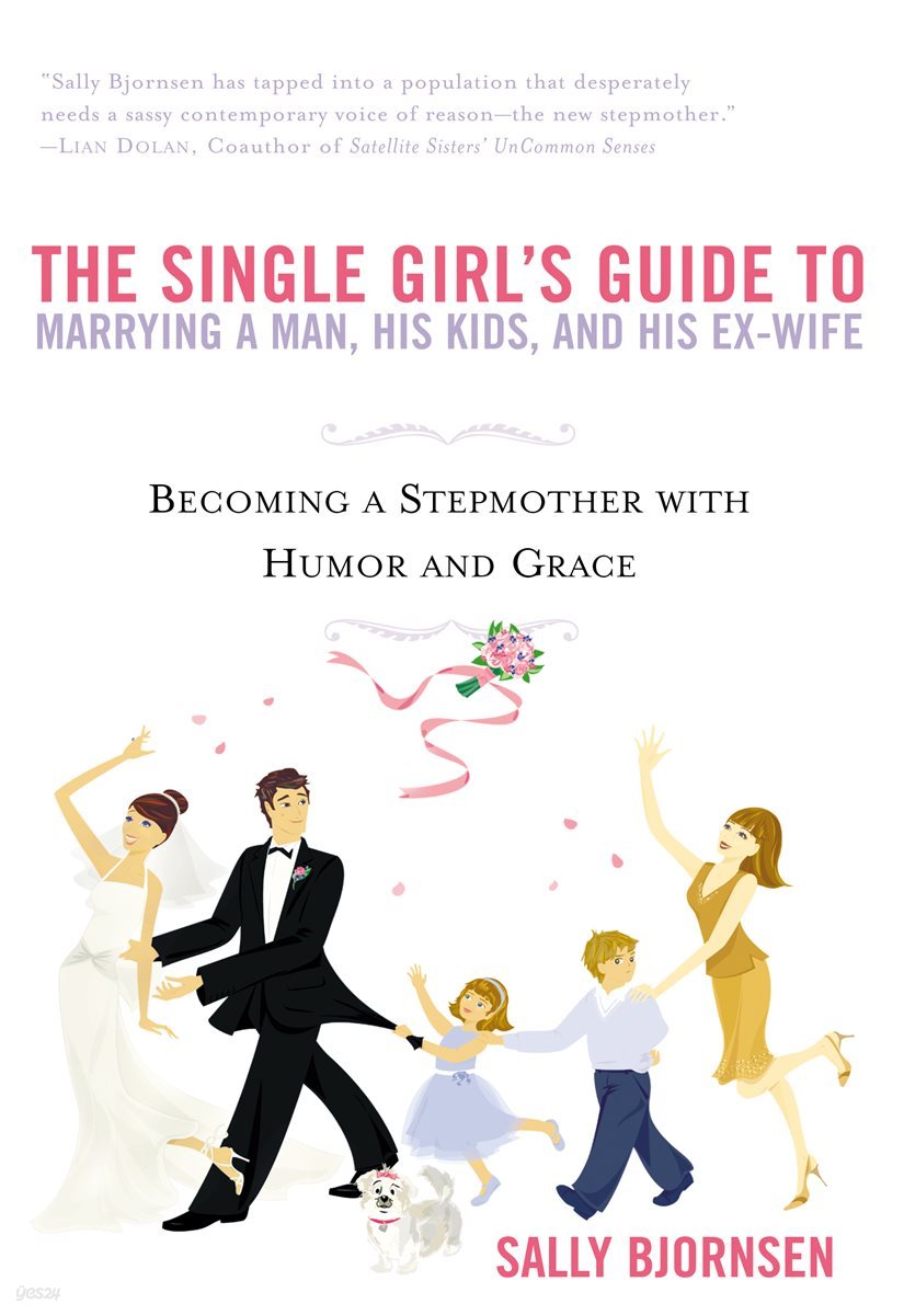 The Single Girl&#39;s Guide to Marrying a Man, His Kids, and His Ex-Wife