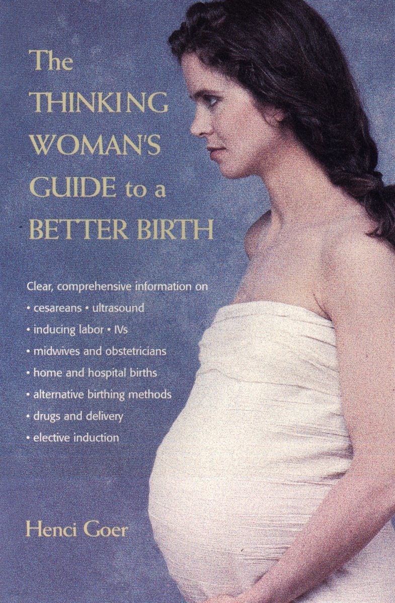 The Thinking Woman&#39;s Guide to a Better Birth