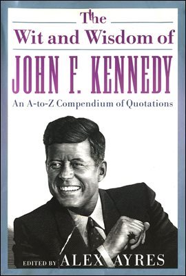 The Wit and Wisdom of John F. Kennedy