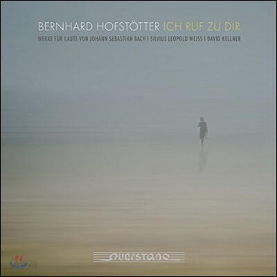 Bernhard Hofstotter 당신을 부르나이다 - 바흐 / 바이스 / 켈너: 류트 작품집 (Ich ruf zu Dir - J.S. Bach / Silvius Leopold Weiss / David Kellner: Lute Works) 베른하르트 호프슈퇴터