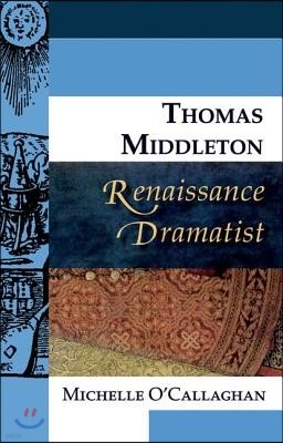 Thomas Middleton, Renaissance Dramatist