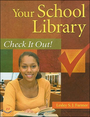 Your School Library: Check It Out!