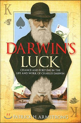 Darwin's Luck: Chance and Fortune in the Life and Work of Charles Darwin