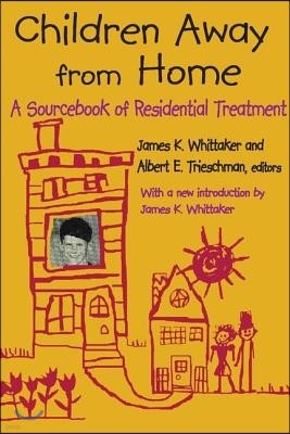 Children Away from Home: A Sourcebook of Residential Treatment