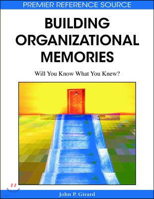 Building Organizational Memories: Will You Know What You Knew?