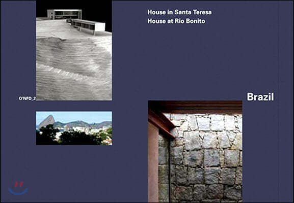 Brazil: House in Santa Teresa, 2008 by Angelo Bucci; House at Rio Bonito, 2003 by Carla Juacaba: O'Nfd Vol. 2