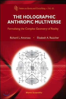 World Scientific Pub Co Inc Holographic Anthropic Multiverse, The: Formalizing the Complex Geometry of Reality