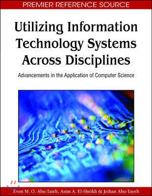 Utilizing Information Technology Systems Across Disciplines: Advancements in the Application of Computer Science