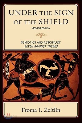 Under the Sign of the Shield: Semiotics and Aeschylus' Seven Against Thebes