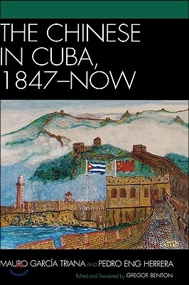 The Chinese in Cuba, 1847-Now