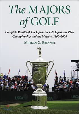 The Majors of Golf Set: Complete Results of the Open, the U.S. Open, the PGA Championship and the Masters, 1860-2008