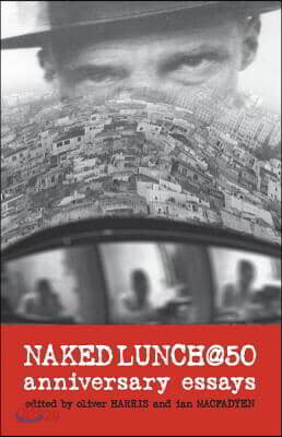 Naked Lunch @ 50: Anniversary Essays