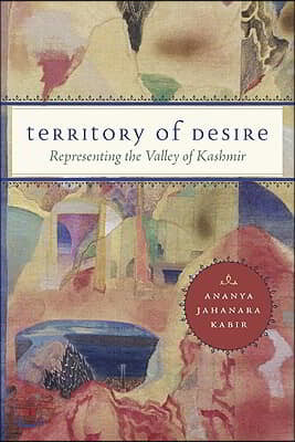 Territory of Desire: Representing the Valley of Kashmir